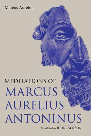 Meditations of Marcus Aurelius Antoninus de Marcus Aurelius