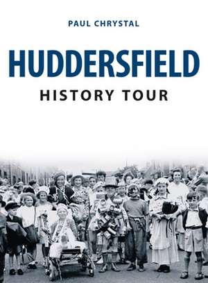 Huddersfield History Tour de Paul Chrystal