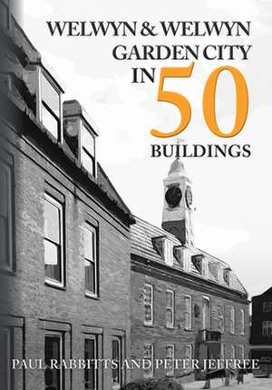 Welwyn & Welwyn Garden City in 50 Buildings de Paul Rabbitts