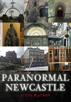 Paranormal Newcastle de Steve Watson