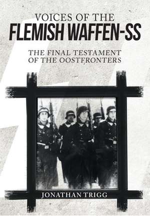 Voices of the Flemish Waffen-SS de Jonathan Trigg