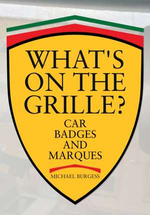 What's on the Grille?: Car Badges and Marques de Michael Burgess