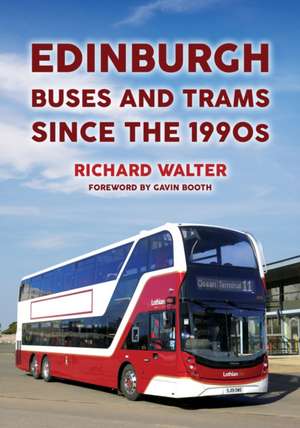 Edinburgh Buses and Trams Since the 1990s de Richard Walter