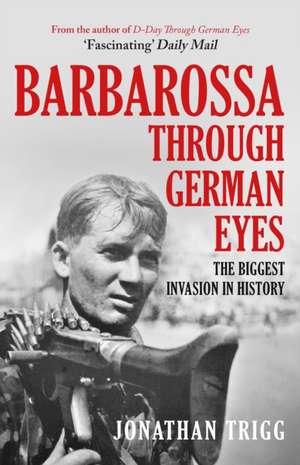 Barbarossa Through German Eyes de Jonathan Trigg