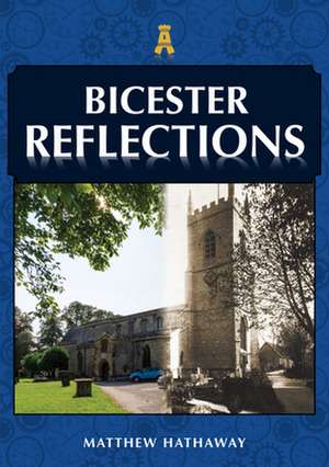 Bicester Reflections de Matthew Hathaway