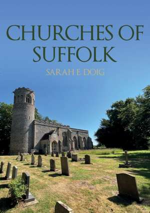 Churches of Suffolk de Sarah E Doig