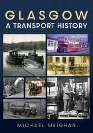 Glasgow: A Transport History de Michael Meighan