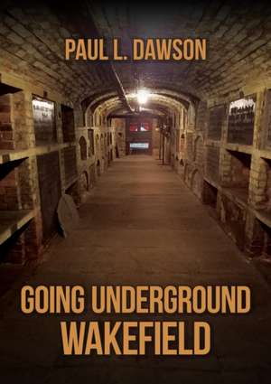 Going Underground: Wakefield de Paul L. Dawson