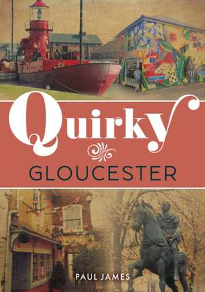 Quirky Gloucester de Paul James