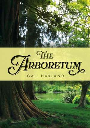 The Arboretum de Gail Harland