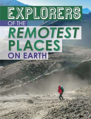 Explorers of the Remotest Places on Earth de Nel Yomtov