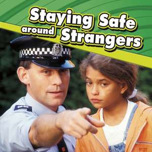 Raatma, L: Staying Safe around Strangers de Lucia Raatma