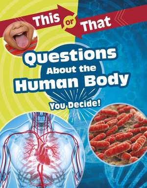 This or That Questions About the Human Body de Kathryn Clay