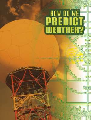 How Do We Predict Weather? de Nancy Dickmann