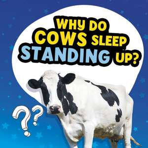 Why Do Cows Sleep Standing Up? de Nancy Dickmann