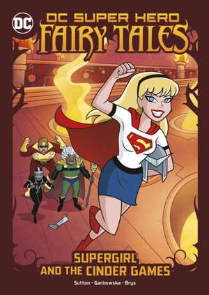 Supergirl and the Cinder Games de Laurie S. Sutton