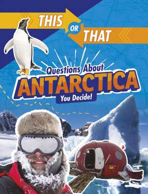 This or That Questions About Antarctica de Jaclyn Jaycox