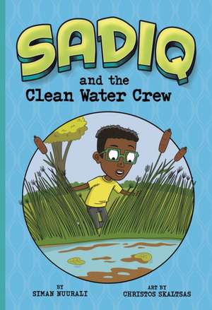 Sadiq and the Clean Water Crew de Siman Nuurali