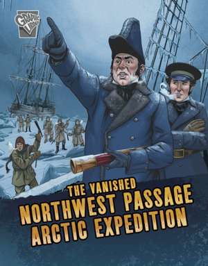 The Vanished Northwest Passage Arctic Expedition de Lisa M. Bolt Simons