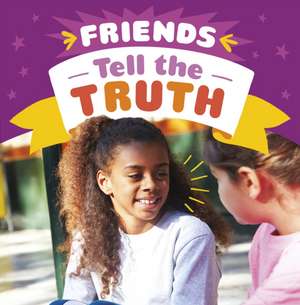 Friends Tell the Truth de Megan Borgert-Spaniol