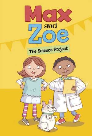 Max and Zoe: The Science Project de Shelley Swanson Sateren