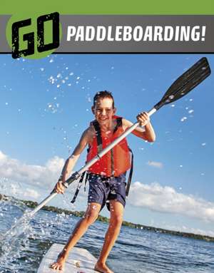 Go Paddleboarding! de Heather E. Schwartz