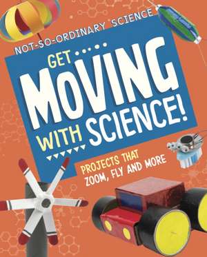 Get Moving with Science! de Elsie Olson