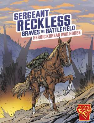Sergeant Reckless Braves the Battlefield de Bruce Berglund