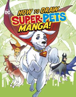 How to Draw DC Super-Pets Manga! de Christopher Harbo