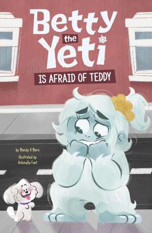 Betty the Yeti Is Afraid of Teddy de Mandy R. (Digital Editor) Marx