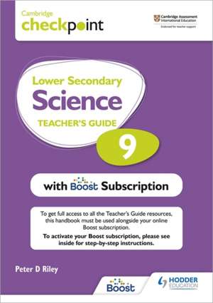 Cambridge Checkpoint Lower Secondary Science Teacher's Guide 9 with Boost Subscription Booklet de Peter Riley