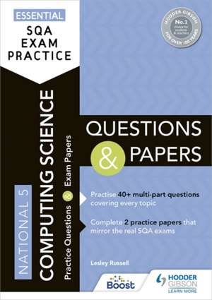 Essential SQA Exam Practice: National 5 Computing Science Questions and Papers de Lesley Russell