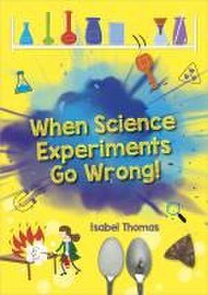 Reading Planet: Astro - When Science Experiments Go Wrong! - Earth/White band de Isabel Thomas