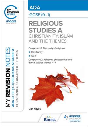 My Revision Notes: AQA GCSE (9-1) Religious Studies Specification A Christianity, Islam and the Religious, Philosophical and Ethical Themes de Jan Hayes