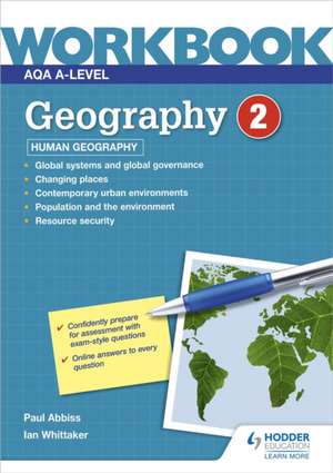 AQA A-level Geography Workbook 2: Human Geography de Ian Whittaker