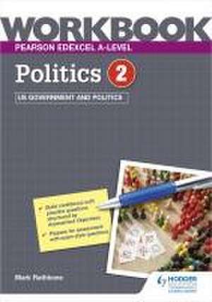 Pearson Edexcel A-level Politics Workbook 2: US Government and Politics de Mark Rathbone