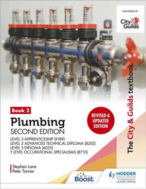 The City & Guilds Textbook: Plumbing Book 2, Second Edition: For the Level 3 Apprenticeship (9189), Level 3 Advanced Technical Diploma (8202), Level 3 Diploma (6035) & T Level Occupational Specialisms (8710) de Peter Tanner