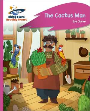 Reading Planet - The Cactus Man - Pink C: Rocket Phonics de Zoe Clarke