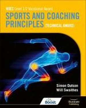 WJEC Level 1/2 Vocational Award Sports and Coaching Principles (Technical Award) - Student Book de Simon Dutson