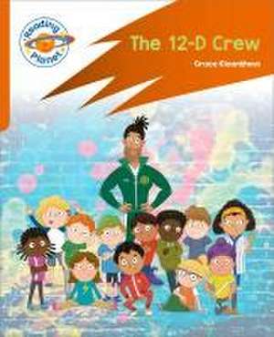 Reading Planet: Rocket Phonics - Target Practice - The 12-D Crew - Orange de Grace Kleanthous