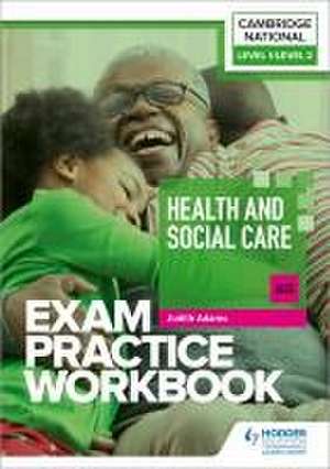 Level 1/Level 2 Cambridge National in Health and Social Care (J835) Exam Practice Workbook de Judith Adams