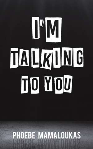 I'm Talking to You de Phoebe Mamaloukas