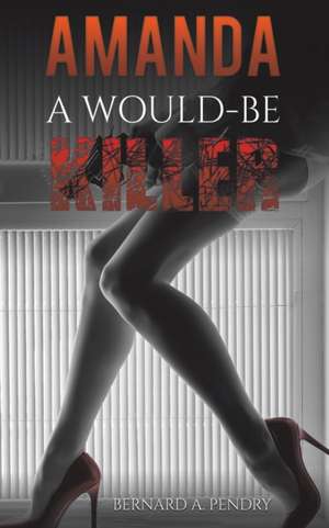 Amanda - a Would-Be Killer de Bernard A. Pendry