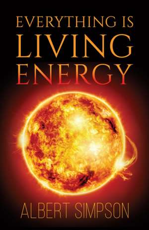 Everything Is Living Energy de Albert Simpson