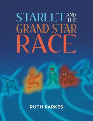 Starlet and the Grand Star Race de Ruth Parkes