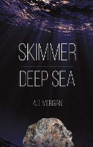 Skimmer - Deep Sea de A. D. Morgan