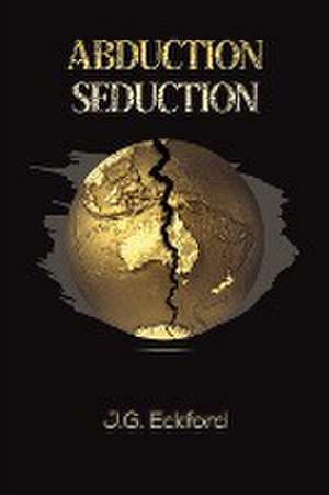 Abduction Seduction de J. G. Eckford