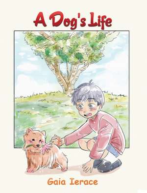 Ierace, G: A Dog's Life de Gaia Ierace