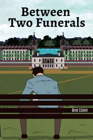 Between Two Funerals de Ben Lister