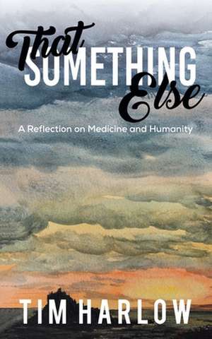 That Something Else de Tim Harlow